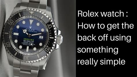 youtube how to remove rolex back plate|youtube rolex removal.